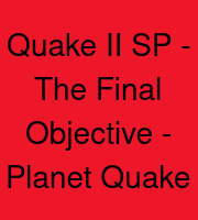 Quake II SP - The Final Objective - Planet Quake